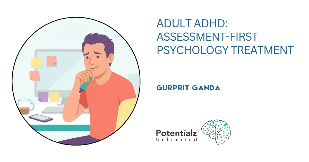 Adult ADHD: Assessment-First Psychology Treatment in Bella Vista
