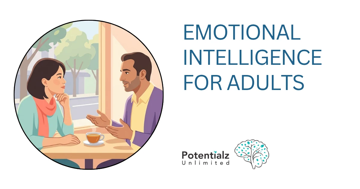 Emotional Intelligence for Adults: Relationships, Work and the Four Capacities You Can Grow