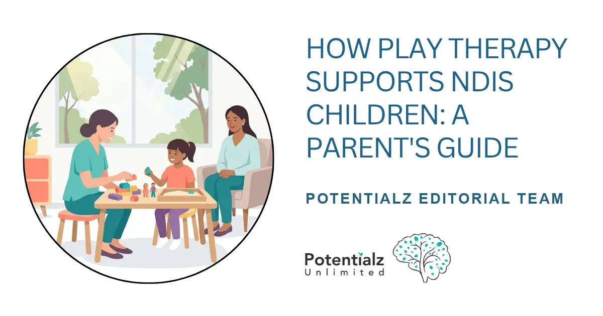 How Play Therapy Supports NDIS Children: A Parent's Guide