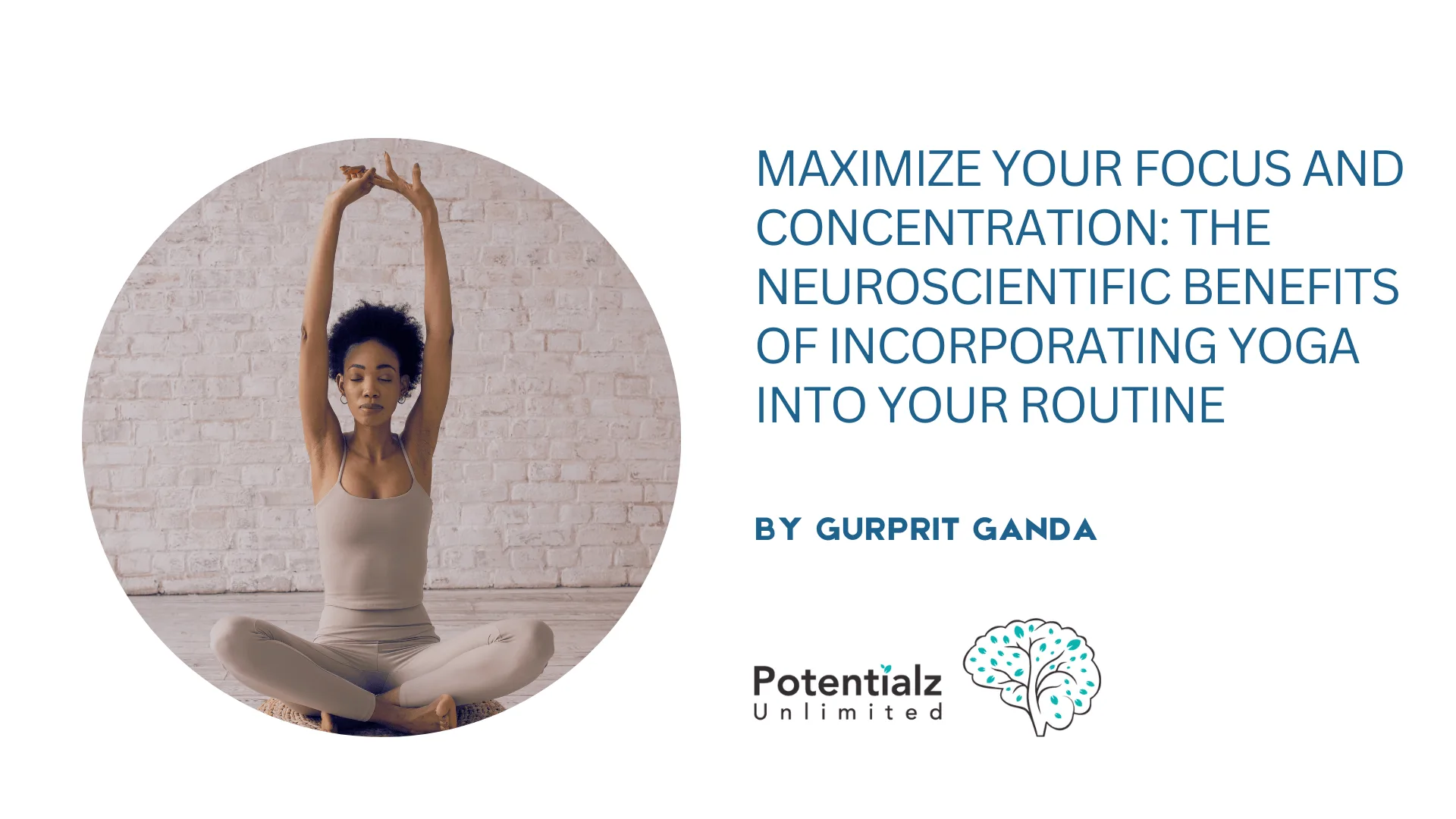 Maximize Your Focus and Concentration: The Neuroscientific Benefits of Incorporating Yoga into Your Routine
