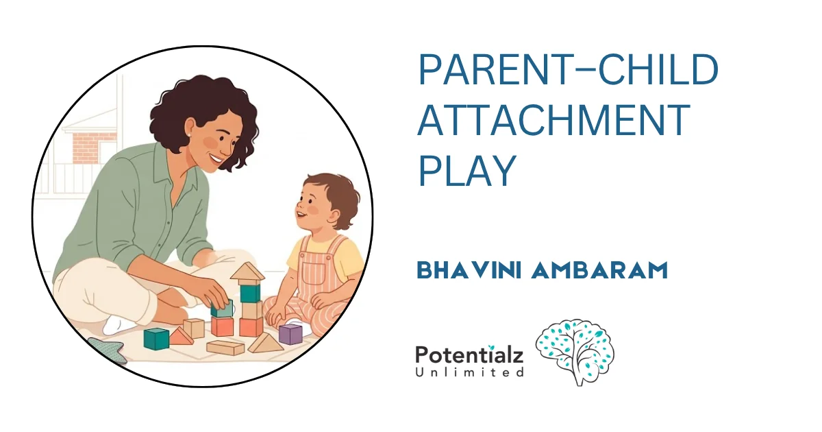 Parent–Child Attachment Play: Rebuilding Connection After Disruption