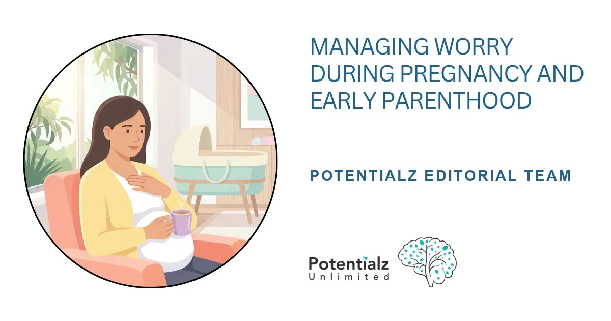 Perinatal Anxiety: Managing Worry During Pregnancy and Early Parenthood