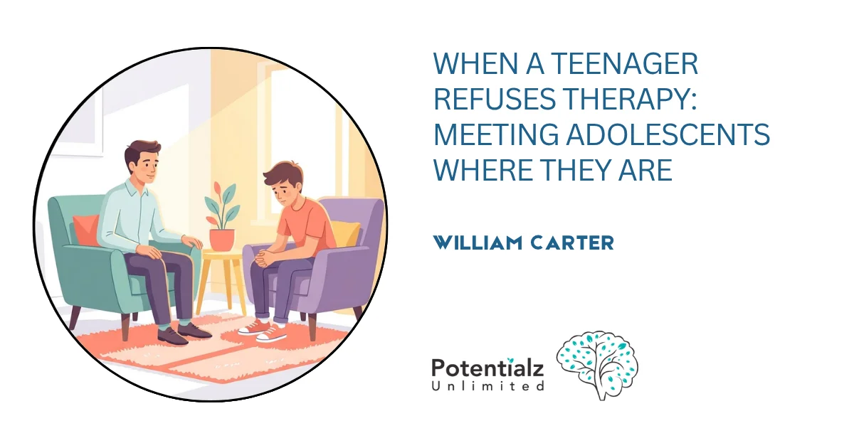 When a Teenager Refuses Therapy: Meeting Adolescents Where They Are