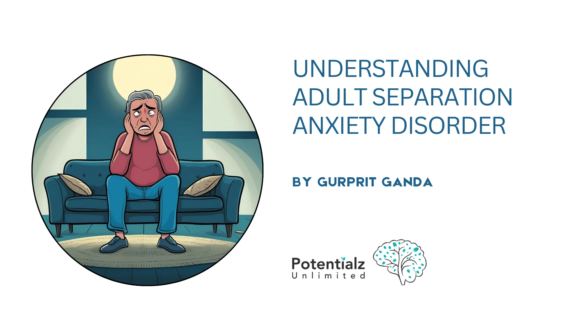 The Hidden Struggle: Understanding Adult Separation Anxiety Disorder