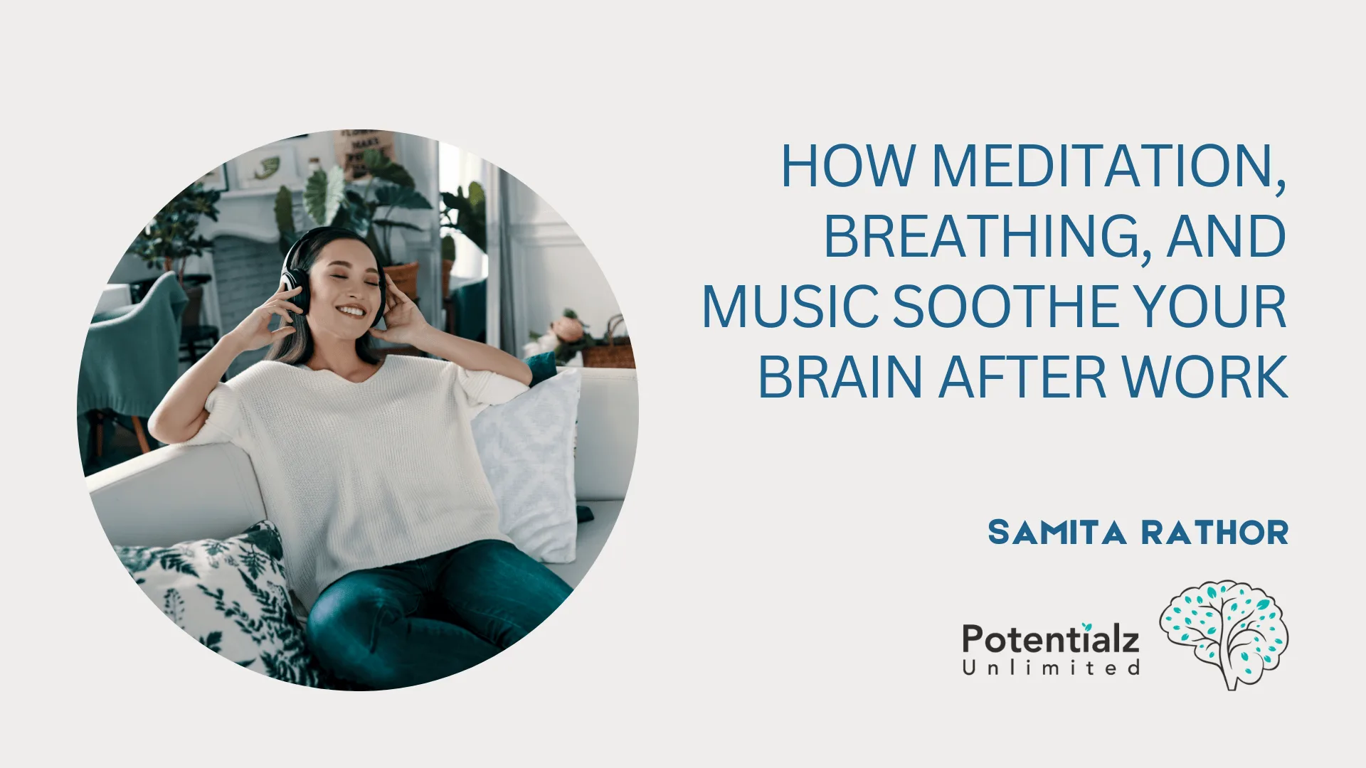 The Neuroscientific Way to Unwind: How Meditation, Breathing, and Music Soothe Your Brain After Work