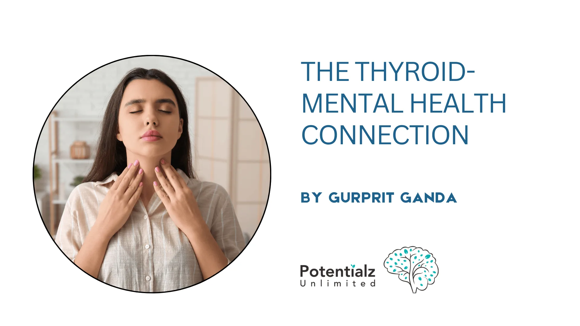 The Thyroid-Mental Health Connection: Understanding the Impact of Thyroid Disorders