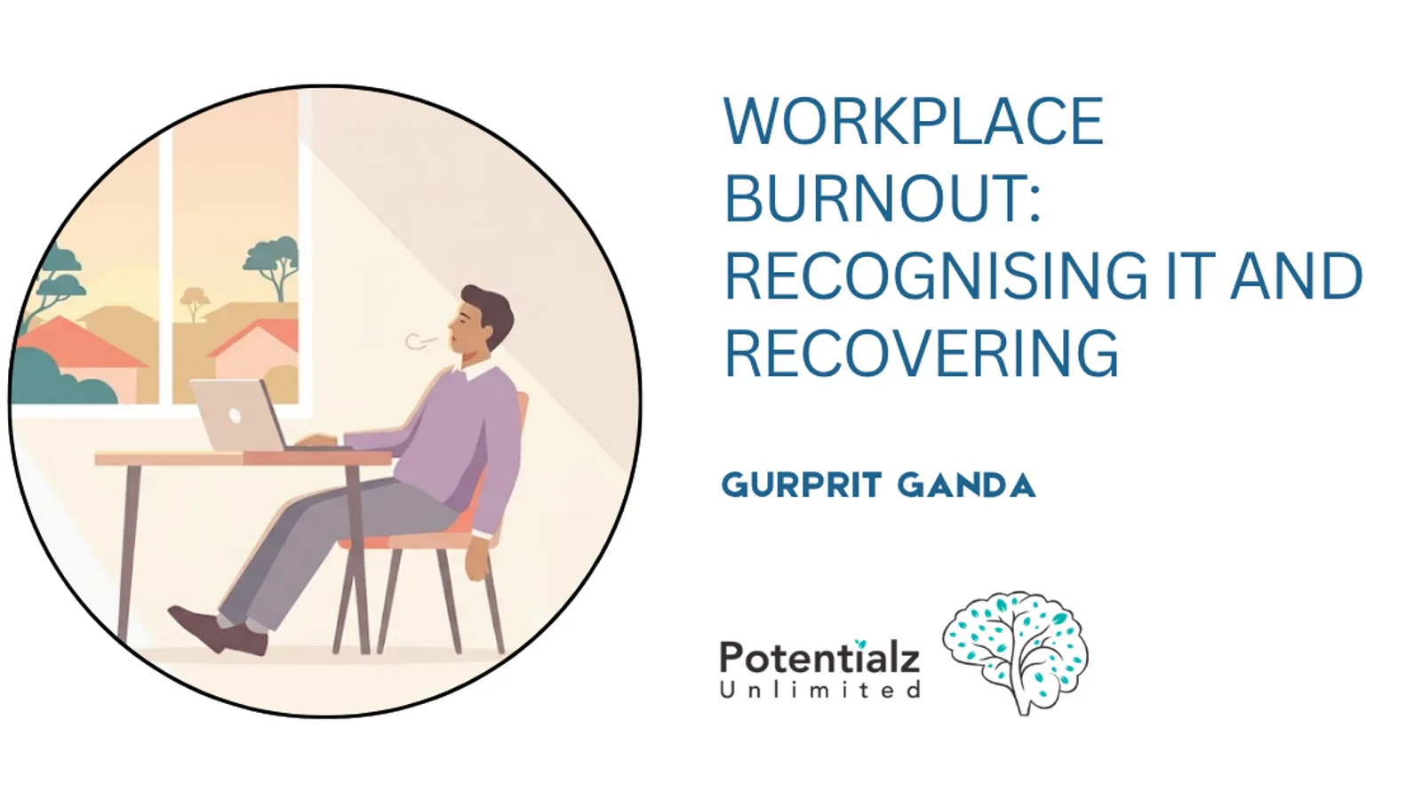 Workplace Burnout: Recognising It and Recovering