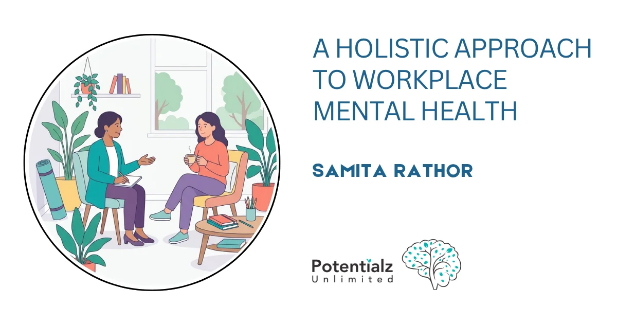 Overwhelmed at Work? A Holistic Approach to Workplace Mental Health